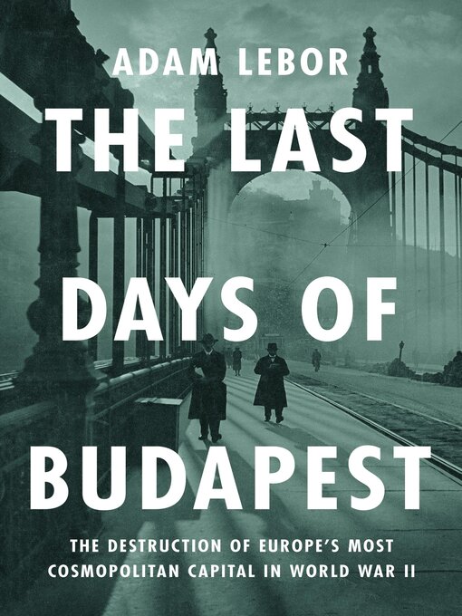 Title details for The Last Days of Budapest by Adam LeBor - Wait list